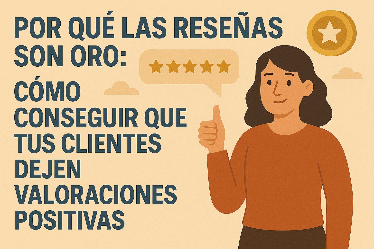 Por Qué las Reseñas son Oro: Cómo Conseguir que tus Clientes Dejen Valoraciones Positivas